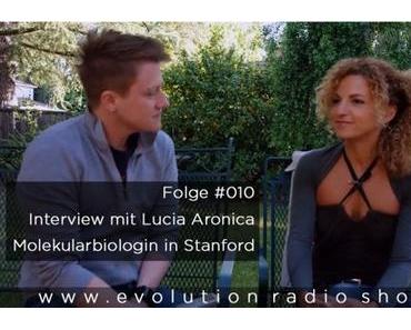 Evolution Radio Show Folge #010 – Interview mit Lucia Aronica – Molekularbiologin in Stanford