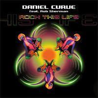 Daniel Curve feat. Rob Sherman - Rock This Life