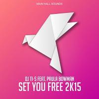 DJ Ti-S feat. Paula Bowman - Set You Free 2k15