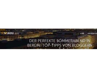 Berlinspiriert Blog: Der perfekte Sommerabend in Berlin feat. Wimdu