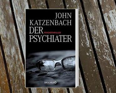 Der Psychiater – Ein Thriller von John Katzenbach