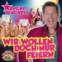 Peter Wackel - Wir Wollen Doch Nur Feiern