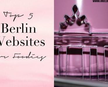 [My Berlin...] TOP 5 Websites for Berlin-Foodies