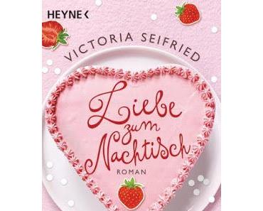 Liebe zum Nachtisch von Victoria Seifried – Unterhaltung mit einer guten Portion Humor