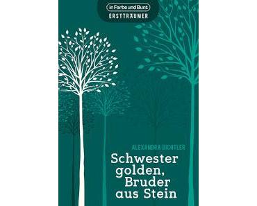 Blogtour Alexandra Dichtler - Schwester golden, Bruder aus Stein
