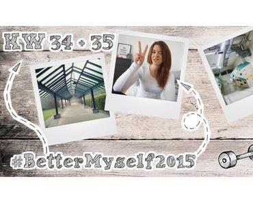 #BetterMyself2015 – Wochenbericht KW34 + 35