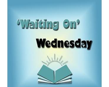 ‘Waiting On’ Wednesday - Und Gott sprach: Ich brauche Hilfe