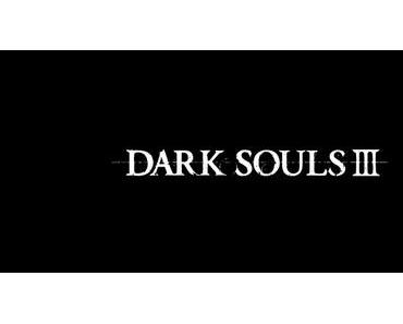 Release von Dark Souls 3 ist bekannt – vorerst nur in Japan