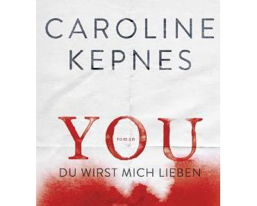 Rezension: You - Du wirst mich lieben von Caroline Kepnes