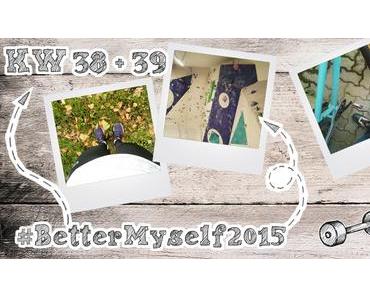 #BetterMyself2015 – Wochenbericht KW38 + 39