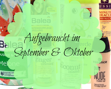 Aufgebraucht & Aussortiert im September & Oktober 2015 + Kurzreviews