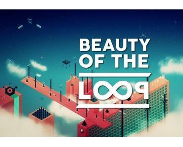 Ein visuelles Vergnügen: Beauty of The Loop