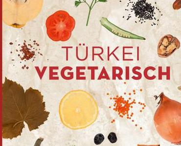 Kochbuch-Rezension: Türkei vegetarisch * Orkide & Orhan Tangcil, Katharina Seiser