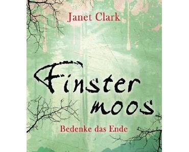 Rezension: Finstermoos Teil 4: Bedenke das Ende von Janet Clark