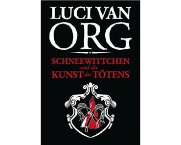 [Rezension] Schneewittchen und die Kunst des Tötens von Luci van Org