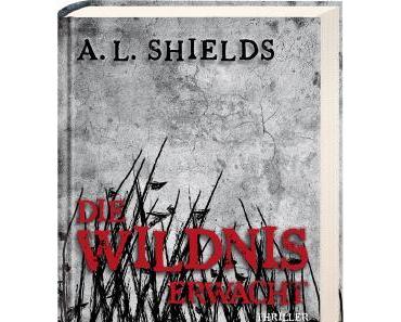 Rezension: Die Wildnis erwacht von A.L. Shields