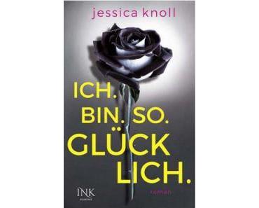 [Rezension] Jessica Knoll – “Ich. Bin. So. Glücklich.”