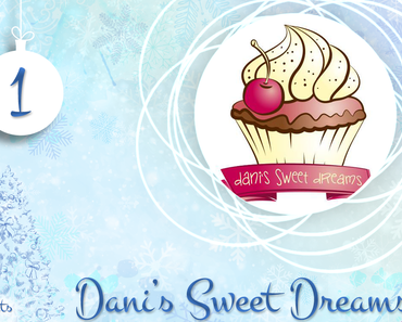 Adventsbloggerei: Nr. 1 - Dani's Sweet Dreams