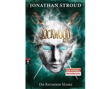 [Rezension] Lockwood & Co. – Die raunende Maske von Jonathan Stroud