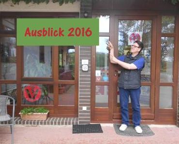 In eigener Sache - Ausblick 2016