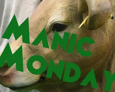 Manic Monday - Dumm wie ne Kuh ?