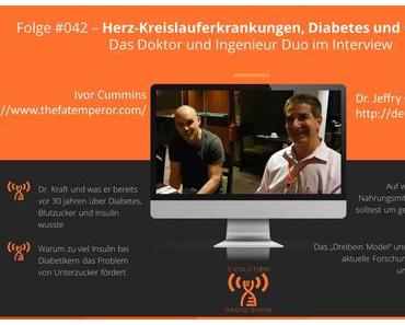 Evolution Radio Show Folge #042: Herz-Kreislauferkrankungen, Diabetes und Cholesterin – Interview mit Dr. Jeffry Gerber + Ivor Cummins