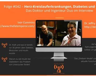 Evolution Radio Show Folge #042: Herz-Kreislauferkrankungen, Diabetes und Cholesterin – Interview mit Dr. Jeffry Gerber + Ivor Cummins