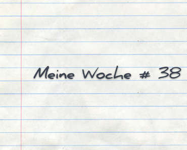 Meine Woche # 38