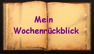 [Wochenrückblick] Was gab es denn so bei mir?