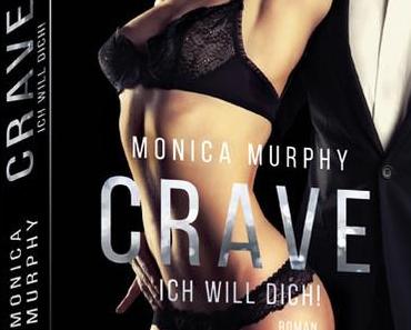 Erotik für den kleinen Lesehunger zwischendurch >> Crave - Ich will dich << von Monica Murphy