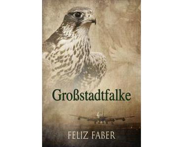 [Rezension] Feliz Faber - Großstadtfalke