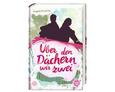 Kirchner, Angela: Über den Dächern wir zwei