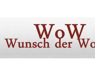WoW – Wunsch der Woche KW 09/16