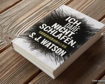 Ich darf nicht schlafen – Ein Thriller von S. J. Watson
