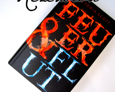 Rezension | "Feuer und Flut" - Victoria Scott