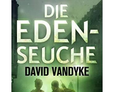 Ich lese.. Die Eden-Seuche von David VanDyke