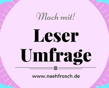 Nähfrosch Leser Umfrage – Mach mit!