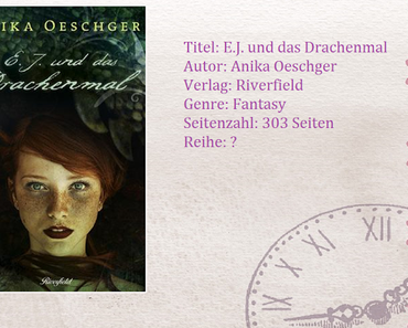 [Rezension] E.J. und das Drachenmal von Anika Oeschger