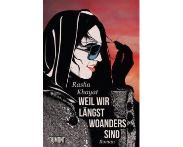 Rasha Khayat. Weil wir längst woanders sind