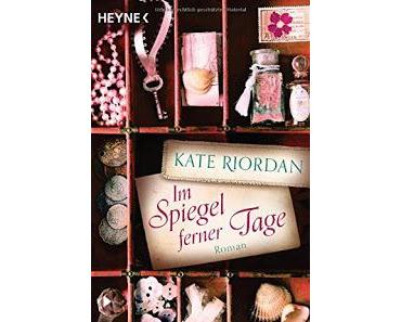 [Rezension] Im Spiegel ferner Tage von Kate Riordan