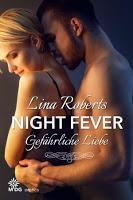 [Rezension] Lina Roberts - Night Fever "Gefährliche Liebe"