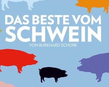 [Kochbuch]: Das Beste vom Schwein