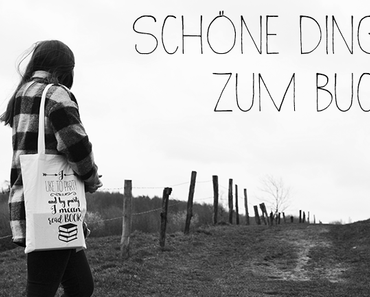 Kleine Buchgedanken | Schöne Dinge zum Buch