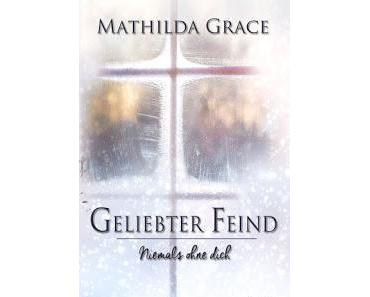 [Rezension] Mathilda Grace - Geliebter Feind: Niemals ohne Dich