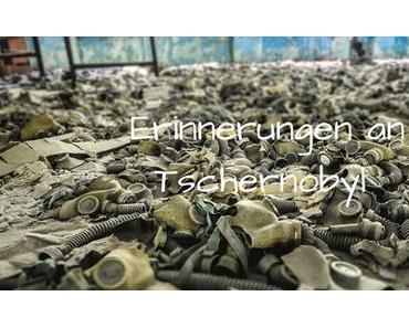 Erinnerungen an Tschernobyl