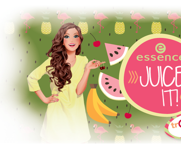 [Vorschau] Essence TE "Juice It!"