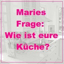 Maries Frage: Offene Küche ja oder nein? Und: Küchenlinkparty! Zeig uns deine Küchenideen!
