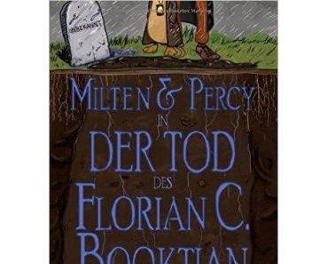[Neuzugang] Milten & Percy in Der Tod des Florian C. Booktian von Florian C. Booktian