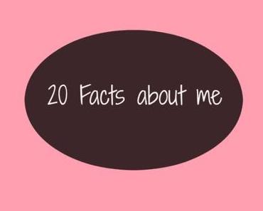20 Facts about me