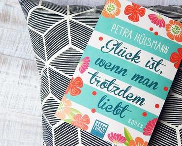 Glück ist, wenn man trotzdem liebt von Petra Hülsmann